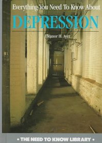 Everything You Need to Know About...Depression (Need to Know Library)