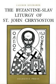 Byzantine Slav Liturgy of St. John Chrysostom, Its Origin and Evolution