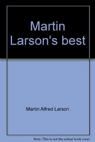 Martin Larson's best: Selected articles from the popular weekly column 