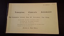 Lemegeton, Clavicula Salomonis: Or the Complete Lesser Key of Solomon the King