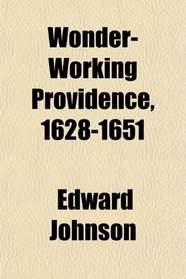 Wonder-Working Providence, 1628-1651