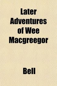 Later Adventures of Wee Macgreegor
