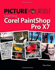 Picture Yourself Learning Corel PaintShop Pro X7