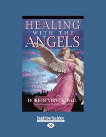 Healing With The Angels: How the Angels Can Assist You in Every Area of Your Life