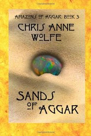 Sands of Aggar: Amazons of Aggar Book 3 (Volume 3)