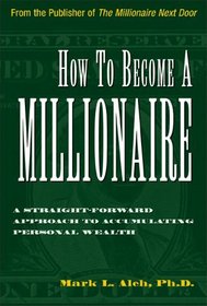 How to Become a Millionaire : A Straightforward Approach to Accumulating Personal Wealth
