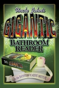 Uncle John's Gigantic Bathroom Reader (Uncle John's Bathroom Reader)