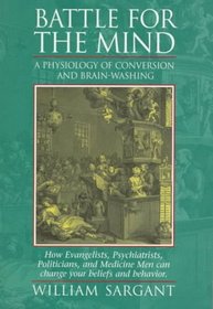 Battle for the Mind: A Physiology of Conversion and Brainwashing