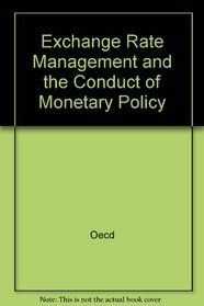 Exchange Rate Management and the Conduct of Monetary Policy (OECD monetary studies series)