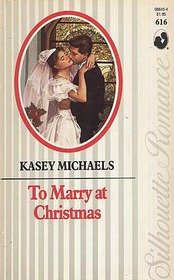 To Marry At Christmas (Harlequin Silhouette Romance, No 616)
