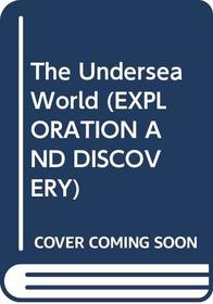 The Undersea World (Exploration and Discovery)