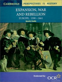 Expansion, War and Rebellion : Europe 1598-1661 (Cambridge Perspectives in History)