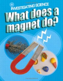 What Does a Magnet Do? (Investigating Science)