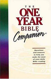 The One Year Bible Companion/Questions and Answers to Help You Make the Most of Your Daily Bible Reading