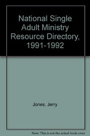 National Single Adult Ministry Resource Directory, 1991-1992