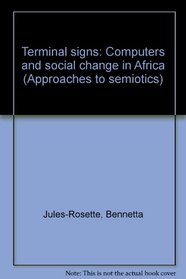 Terminal signs: Computers and social change in Africa (Approaches to semiotics)