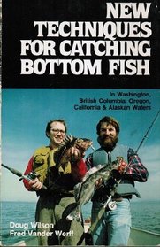 New techniques for catching bottom fish in Washington, British Columbia, Oregon, California, & Alaskan waters