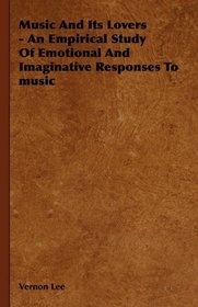 Music And Its Lovers - An Empirical Study Of Emotional And Imaginative Responses To music