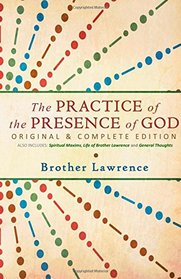 The Practice of the Presence of God: Original & Complete Edition