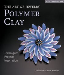 The Art of Jewelry: Polymer Clay : Techniques, Projects, Inspiration (Lark Jewelry Book)