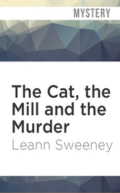 The Cat, the Mill and the Murder (Cats in Trouble, Bk 5) (Audio CD) (Unabridged)