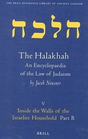 Halakhah: Inside the Walls of the Israelite Household : The Desacralization of the Household (Brill Reference Library of Judaism)