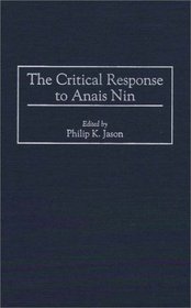 The Critical Response to Anais Nin (Critical Responses in Arts and Letters)