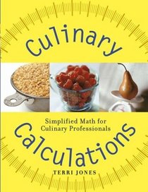 Culinary Calculations : Simplified Math for Culinary Professionals