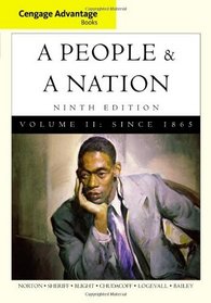 Cengage Advantage Books: A People and a Nation: A History of the United States, Volume II
