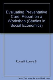 Evaluating Preventive Care: Report on a Workshop (Studies in Social Economics)
