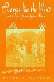Horses Like the Wind and Other Stories of Africa: And Other Stories of Africa
