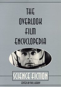 The Overlook Film Encyclopedia : Science Fiction (The Overlook Film Encyclopedia Series)