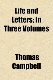 Life and Letters; In Three Volumes