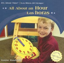All About an Hour/Las Horas (It's About Time!/Los Libros Del Tiempo) (Spanish Edition)