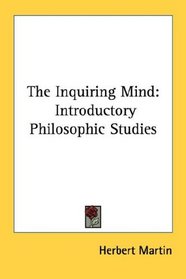The Inquiring Mind: Introductory Philosophic Studies