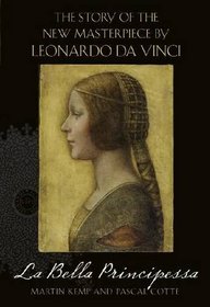 La Bella Principessa: The Story of the New Masterpiece by Leonardo Da Vinci