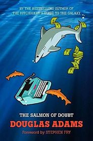 The Salmon of Doubt: Hitchhiking the Galaxy One Last Time (Dirk Gently, Bk 3)