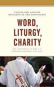 Word, Liturgy, Charity: The Diaconate in the U.S. Catholic Church, 1968?2018