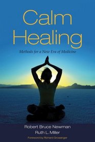 Calm Healing: Methods for a New Era of Medicine