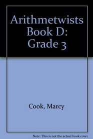 ArithmeTwists Book D: Grade 3