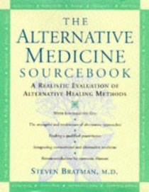 The Alternative Medicine Sourcebook: A Realistic Evaluation of Alternative Healing Methods