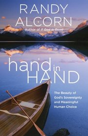hand in Hand: The Beauty of God's Sovereignty and Meaningful Human Choice