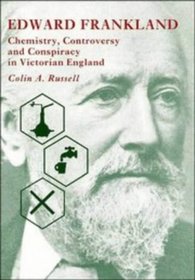 Edward Frankland : Chemistry, Controversy and Conspiracy in Victorian England