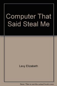 The Computer That Said Steal Me
