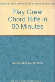 Play Great Chord Riffs in 60 Minutes