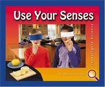 Use Your Senses (Investigate Science)