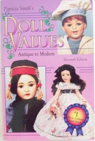 Patricia Smith's Doll Values, Antique to Modern (Eleventh Edition)