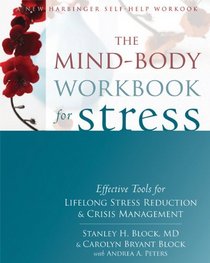 Mind-Body Workbook for Stress: Effective Tools for Lifelong Stress Reduction and Crisis Management