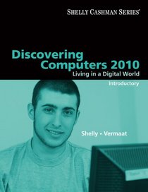 Discovering Computers 2010: Living in a Digital World, Introductory (Shelly Cashman Series)