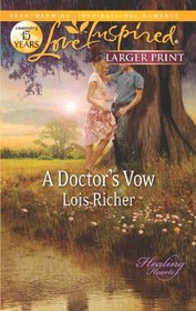 A Doctor's Vow (Healing Hearts, Bk 1) (Love Inspired, No 731) (Larger Print)